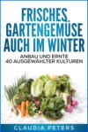 Frisches Gartengemüse auch im Winter