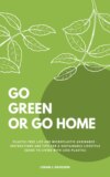 Go Green Or Go Home