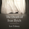 The Death of Ivan Ilyich (Unabridged)