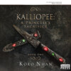 Kalliopee - A Princess's Sacrifice (Unabridged)