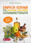 Einfach gesund. Das Hildegard von Bingen Gesundheitsbuch