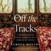 Off the Tracks - A Meditation on Train Journeys in a Time of No Travel (Unabridged)