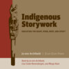 Indigenous Storywork - Educating the Heart, Mind, Body, and Spirit (Unabridged)