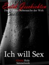 Ich will Sex - 2 - Erotische Geschichten ab 18