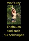 Ehefrauen sind auch nur Schlampen