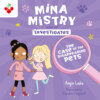 The Case of the Disappearing Pets - Mina Mistry Investigates, Book 1 (unabridged)