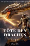 Töte den Drachen:Ein Epos Fantasie Abenteuer LitRPG Roman(Band 23)