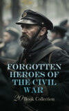 Forgotten Heroes of the Civil War - 20 Book Collection