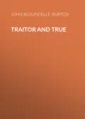 Traitor and True - John Bloundelle-Burton