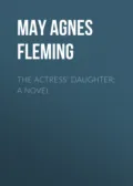 The Actress' Daughter: A Novel - May Agnes Fleming