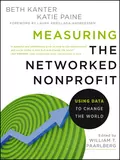 Measuring the Networked Nonprofit. Using Data to Change the World - Beth  Kanter