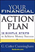 Your Financial Action Plan. 12 Simple Steps to Achieve Money Success - G. Cunningham Cotter