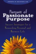 Pursuit of Passionate Purpose. Success Strategies for a Rewarding Personal and Business Life - Theresa Szczurek M.