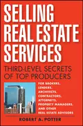 Selling Real Estate Services. Third-Level Secrets of Top Producers - Robert Potter A