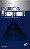 Construction Management for Industrial Projects. A Modular Guide for Project Managers - Mohamed El-Reedy A.