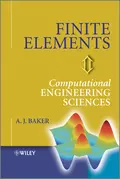 Finite Elements. Computational Engineering Sciences - A. Baker J.