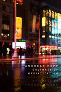 Cultures of Mediatization - Andreas  Hepp