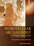 Biomolecular Archaeology. An Introduction - Brown T. A.