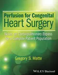 Perfusion for Congenital Heart Surgery - Gregory S. Matte