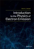 Introduction to the Physics of Electron Emission - Kevin L. Jensen