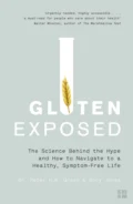 Gluten Exposed: The Science Behind the Hype and How to Navigate to a Healthy, Symptom-free Life - Dr. Green Peter