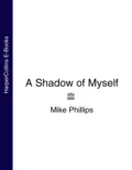 A Shadow of Myself - Mike  Phillips