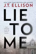 Lie To Me: a gripping thriller with a shocking twist! - J.T.  Ellison