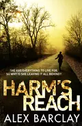 Harm’s Reach - Alex  Barclay