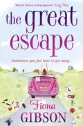 The Great Escape: The laugh-out-loud romantic comedy from the summer bestseller - Fiona  Gibson