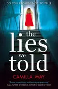 The Lies We Told: The exciting new psychological thriller from the bestselling author of Watching Edie - Camilla  Way