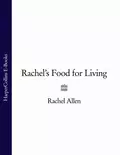 Rachel’s Food for Living - Rachel  Allen