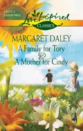 A Family for Tory and A Mother for Cindy: A Family for Tory / A Mother for Cindy - Margaret  Daley