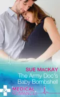 The Army Doc's Baby Bombshell - Sue MacKay