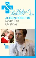 Maybe This Christmas…? - Alison Roberts