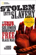 Stolen into Slavery: The True Story of Solomon Northup, Free Black Man - National Kids Geographic