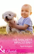 The Rancher's Miracle Baby - April  Arrington