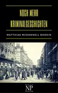 Noch mehr Kriminalgeschichten - Matthias McDonnell  Bodkin