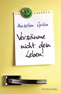 Versäume nicht dein Leben - o. Anselm Grün OSB