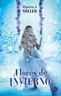 Flores de invierno - Patricia A. Miller