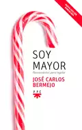 Soy mayor: pensamientos para regalar - José Carlos Bermejo Higuera