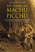 Las tumbas de Machu Picchu - Christopher Heaney