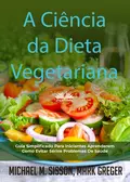 A Ciência Da Dieta Vegetariana - Michael M. Sisson