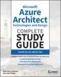 Microsoft Azure Architect Technologies and Design Complete Study Guide - William Panek