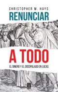 Renunciar a todo - Christopher M. Hays