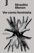 Ver como feminista - Nivedita Menon