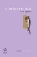 El nenúfar y la araña - Claire Legendre