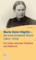 Marie Heim-Vögtlin - Die erste Schweizer Ärztin (1845-1916) - Verena E. Müller