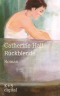 Rückblende - Catherine  Hall