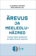 Ärevus ja meeleoluhäired: kuidas neid märgata ja mida peale hakata