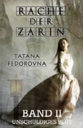 Rache der Zarin. Unschuldiges Blut - Tatana Fedorovna Fedorovna